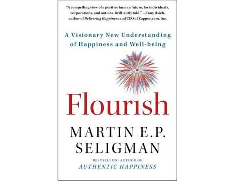 Flourish : A Visionary New Understanding of Happiness and Well-Being
