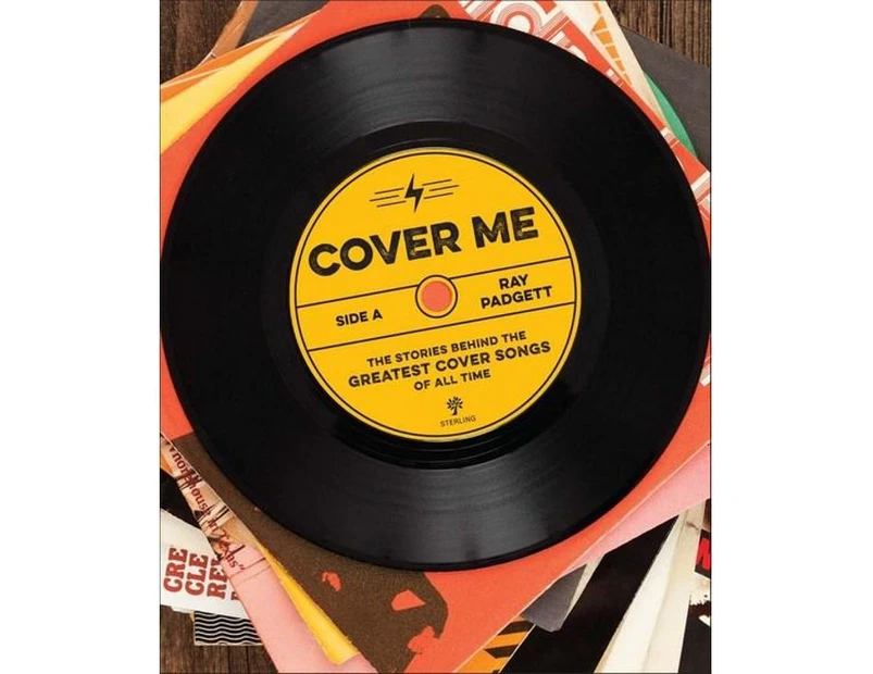 Cover Me : The Stories Behind the Greatest Cover Songs of All Time