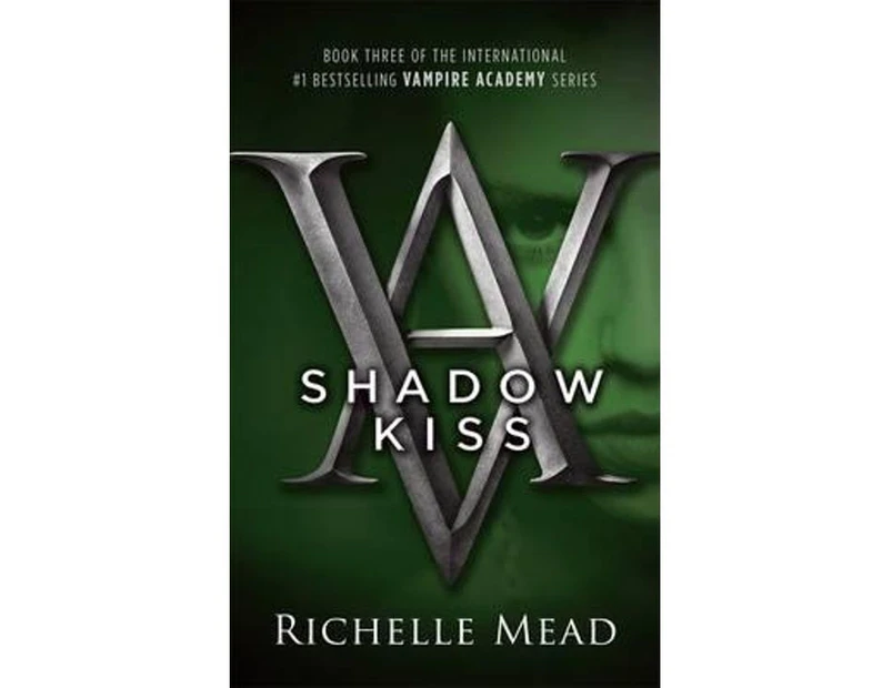 Shadow Kiss : A Vampire Academy Novel : Volume 3