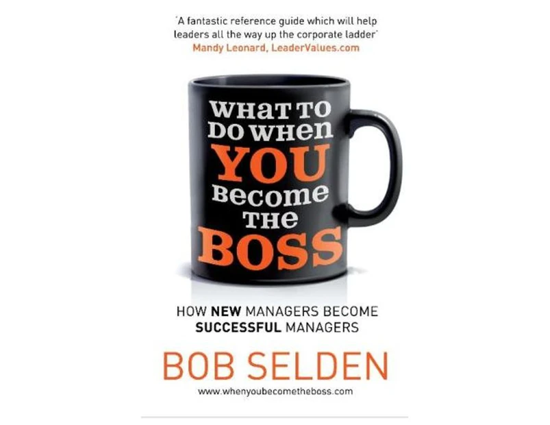 What to Do When You Become the Boss : How New Managers Become Successful Managers