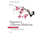 Diagnosis in Chinese Medicine : A Comprehensive Guide 2E