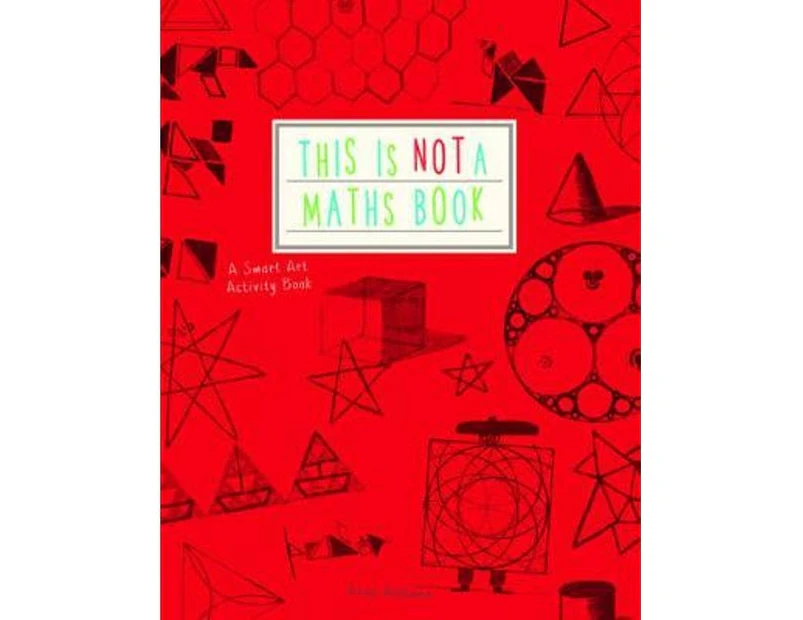 This is Not a Maths Book : A Smart Art Activity Book
