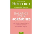 Balance Your Hormones : The simple drug-free way to solve women's health problems