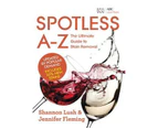 Spotless A-Z : The Ultimate Guide to Stain Removal