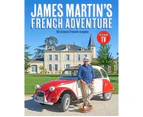 James Martin's French Adventure : 80 Classic French Recipes