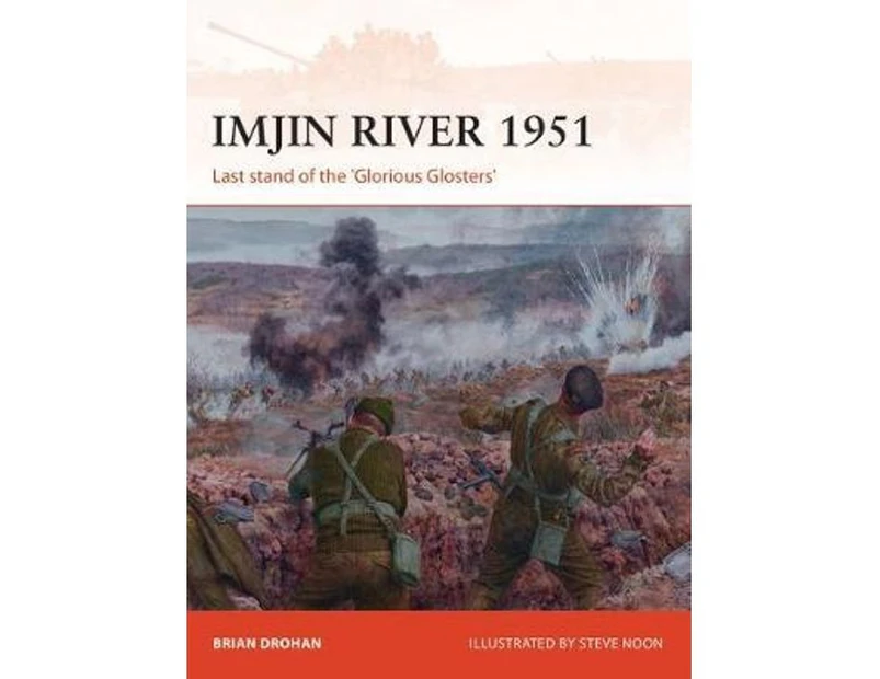 Imjin River 1951 : Last stand of the 'Glorious Glosters'