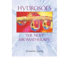 Hydrosols : The Next Aromatherapy :  The Next Aromatherapy