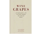 Wine Grapes : A Complete Guide to 1,368 Vine Varieties, including Their Origins and Flavours