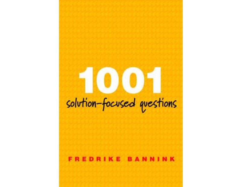 1001 Solution-Focused Questions : Handbook for Solution-Focused Interviewing