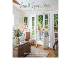 Small Space Style : Because You Don't Need to Live Large to Live Beautifully