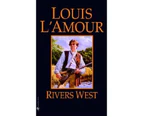 Rivers West by Louis LAmour