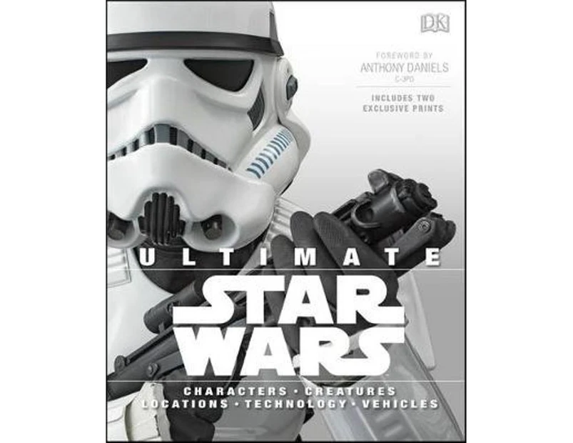 Ultimate Star Wars : Characters - Creatures - Locations - Technology - Vehicles