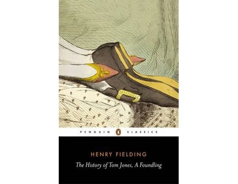 The History of Tom Jones, A Foundling : The History of Tom Jones, A Foundling