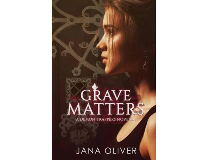 Grave Matters : A Demon Trappers Novella : Book 4.5