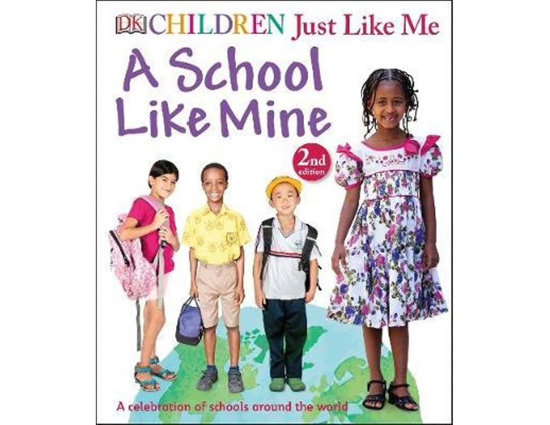 A School Like Mine : Children Just Like Me : 2nd Edition