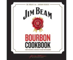 Jim Beam Bourbon Cookbook : Over 70 recipes & cocktails to make with bourbon