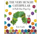 The Very Hungry Caterpillar : A Pull-Out Pop-Up