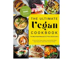 The Ultimate Vegan Cookbook : The Must-Have Resource for Plant-Based Eaters
