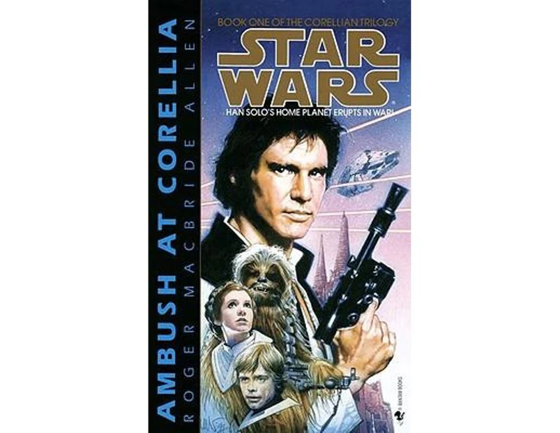 Ambush at Corellia: Corellian Trilogy Book 1 : Star Wars Legends