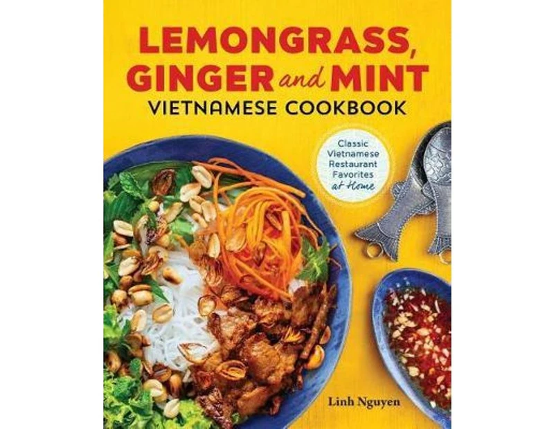 Lemongrass, Ginger and Mint Vietnamese Cookbook : Classic Vietnamese Street Food Made at Home
