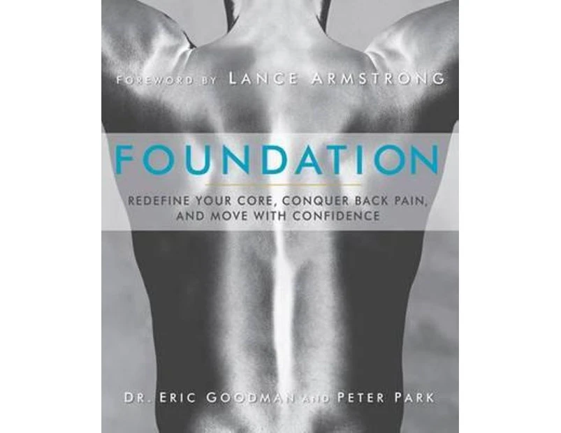 Foundation : Redefine Your Core, Conquer Back Pain, and Move with Confidence