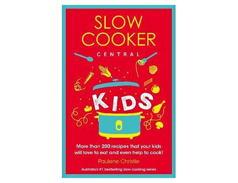 Slow Cooker Central: Kids Book by