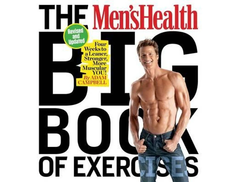 The Men's Health Big Book Of Exercises : Four Weeks to a Leaner, Stronger, More Muscular You!
