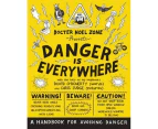 Danger is Everywhere : A Handbook for Avoiding Danger