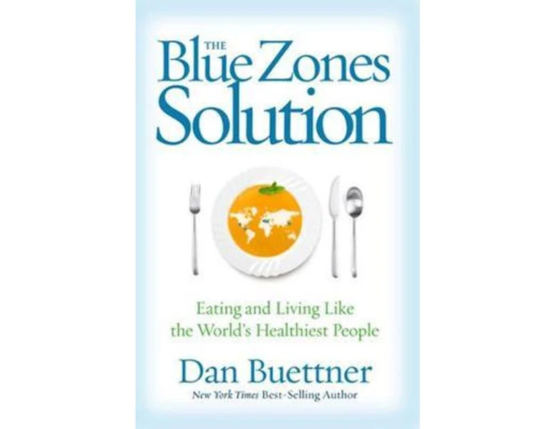 The Blue Zones Solution : Eating and Living Like the World's Healthiest People