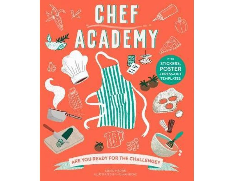 Chef Academy : Are You Ready For The Challenge? : With Sickers, Poster & Press-Out Templates