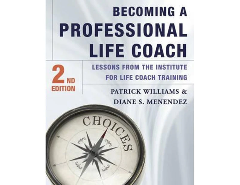 Becoming a Professional Life Coach : Lessons from the Institute of Life Coach Training