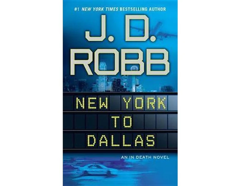 New York to Dallas : In Death Series : Book 33