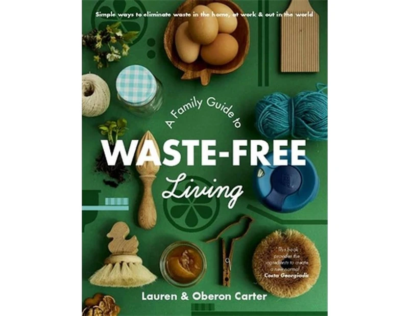 A Family Guide to Waste-Free Living Paperback Book by Lauren & Oberon Carter