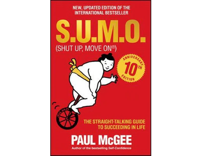 S.U.M.O. (Shut Up, Move on) : The Straight-Talking Guide to Succeeding in Life