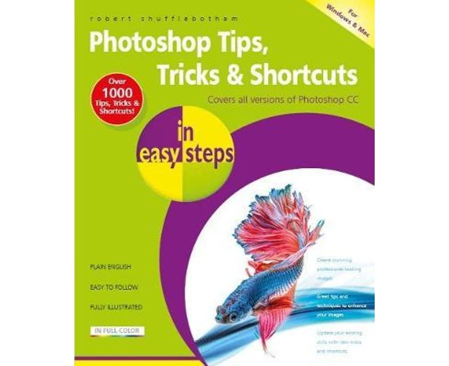 Photoshop Tips, Tricks & Shortcuts in Easy Steps