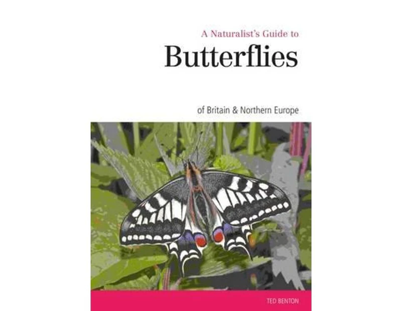 A Naturalist's Guide to the Butterflies of Great Britain & Northern Europe