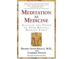 Meditation As Medicine  Activate the Power of Your Natural Healing Force by Guru Dharma Singh Khalsa & Cameron Stauth & Foreword by Joan Borysenko