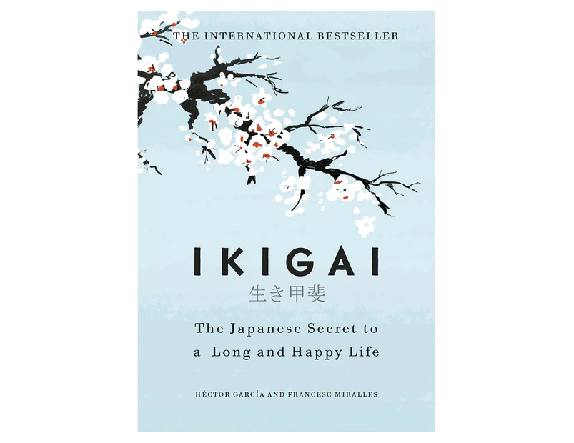 Ikigai: The Japanese Secret to a Long and Happy Life Book by Hector Garcia & Francesc Miralles