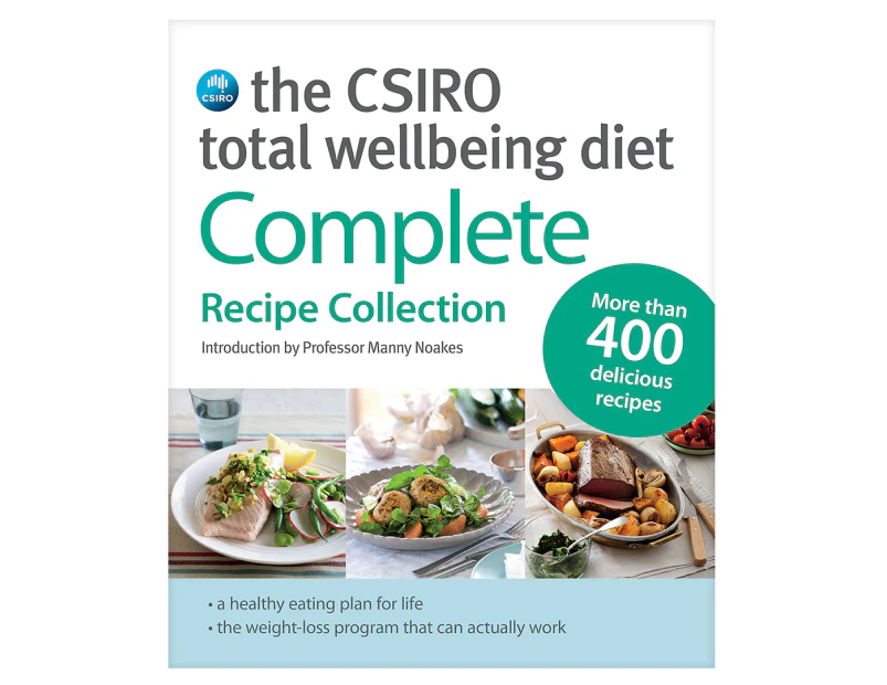 The CSIRO Total Wellbeing Diet: Complete Recipe Collection Cookbook by The CSIRO & Dr Manny Noakes