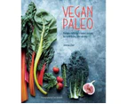 Vegan Paleo : Protein-rich Plant-based Recipes for Well-being and Vitality