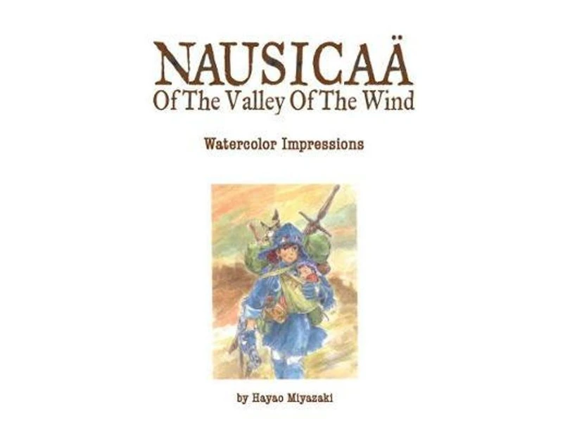 The Art Of Nausicaä Of The Valley Of The Wind : Watercolor Impressions :  Watercolor Impressions
