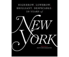 Highbrow, Lowbrow, Brilliant, Despicable : 50 of New York Magazine