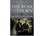 The Rose and the Thorn by Michael J Sullivan