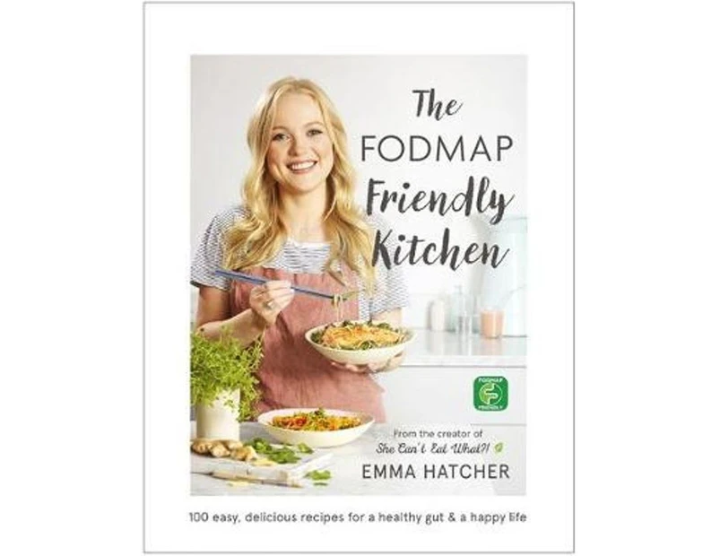 The FODMAP Friendly Kitchen Cookbook by Emma Hatcher