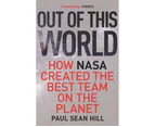 Out of This World : How NASA Created the Best Team on the Planet