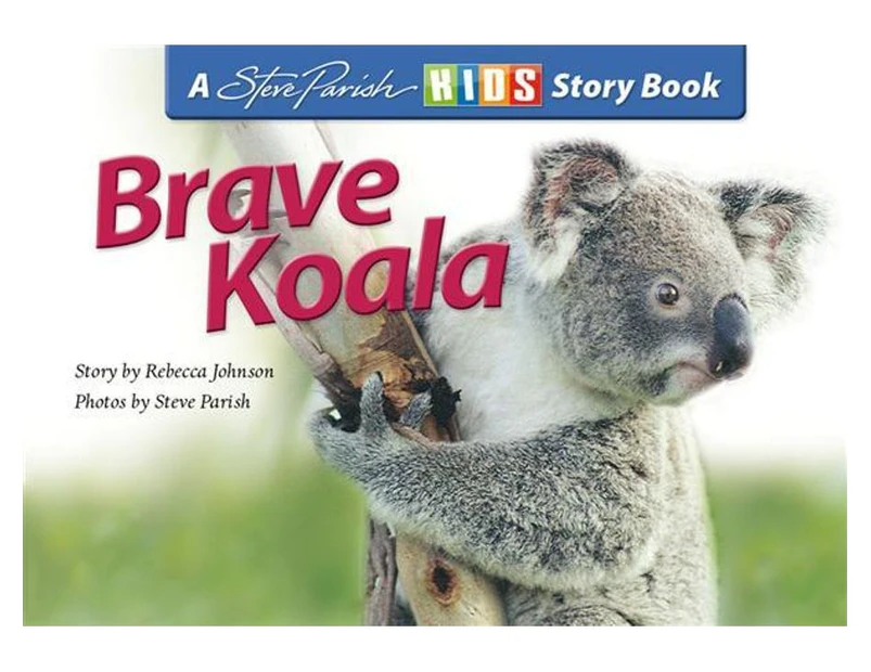 Steve Parish Children's Story Book : Brave Koala