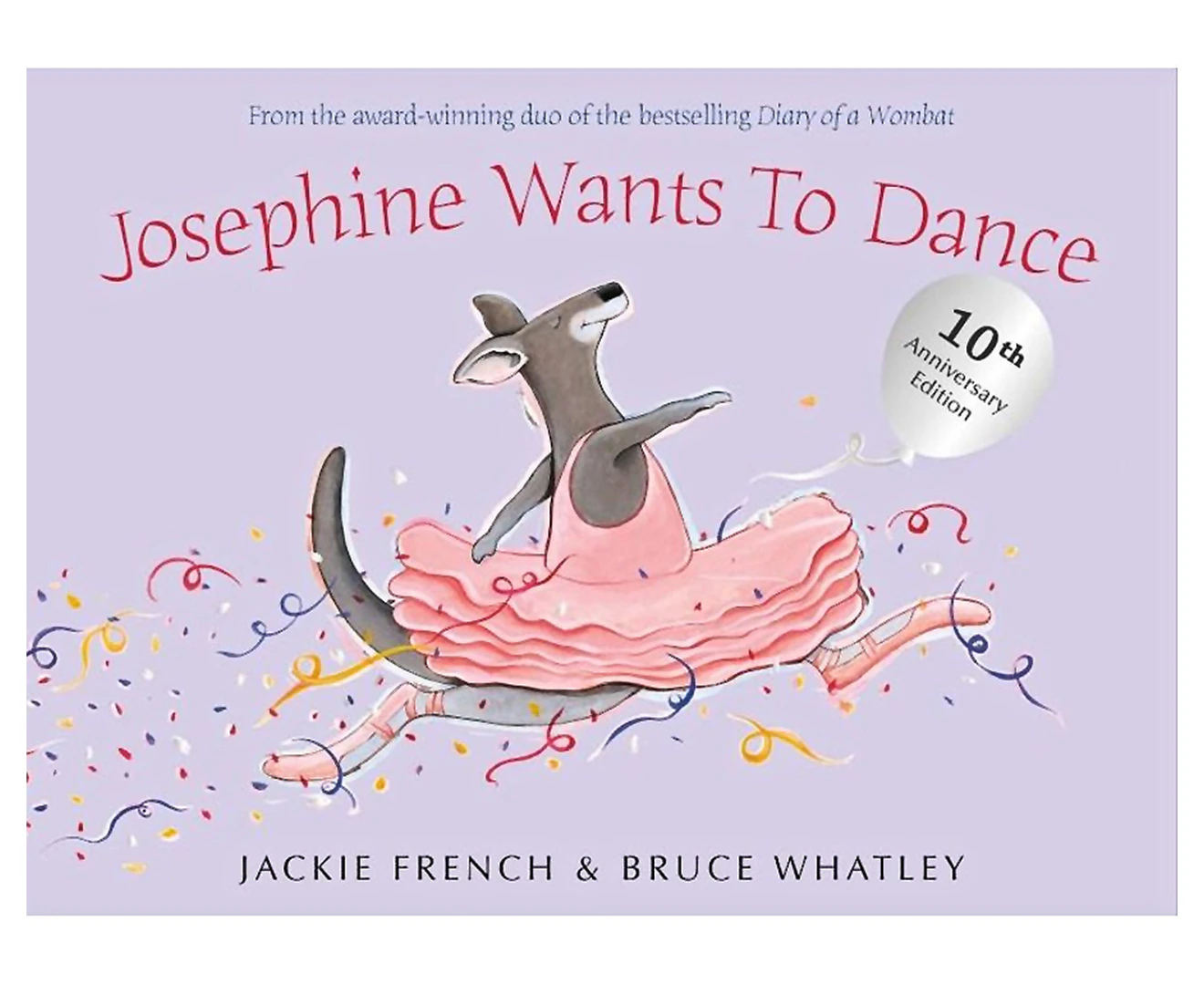 Josephine Wants To Dance: 10th Anniversary Edition Book by Jackie French & Bruce Whatley