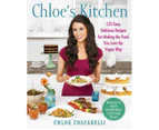 Chloe's Kitchen : 125 Easy, Delicious Recipes for Making the Food You Love the Vegan Way
