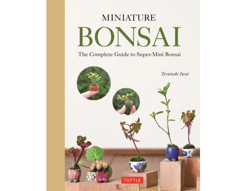 Miniature Bonsai : Complete Guide to Super-Mini Bonsai