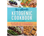 The Ultimate Ketogenic Cookbook : 100 Low-Carb, High-Fat Paleo Recipes for Easy Weight Loss and Optimum Health